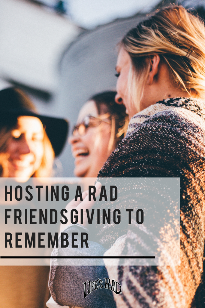 Hosting a Rad Friendsgiving to Remember