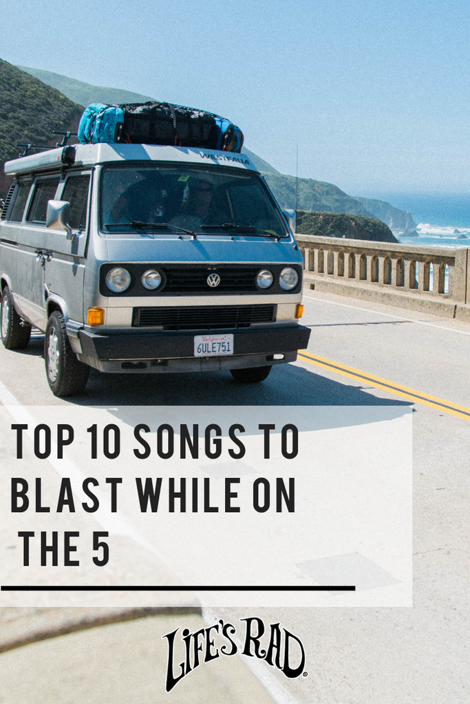 Top 10 songs to blast while on the 5