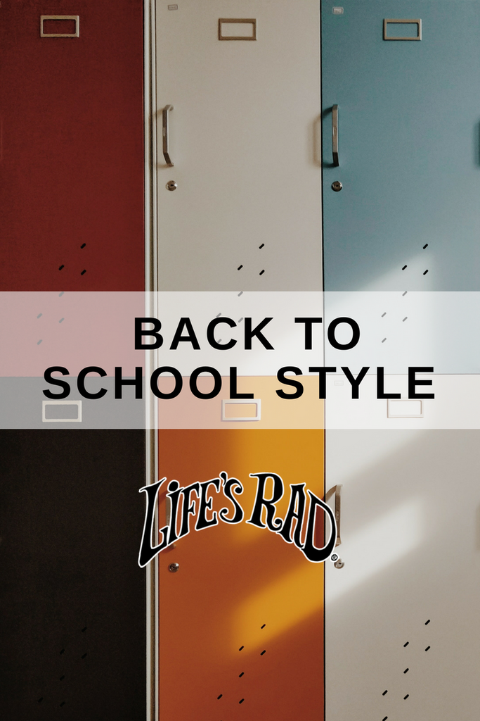 Back to School Style with Life's Rad
